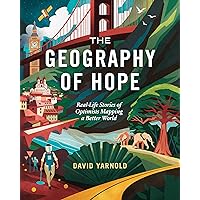 The Geography of Hope: Real-Life Stories of Optimists Mapping a Better World The Geography of Hope: Real-Life Stories of Optimists Mapping a Better World Paperback Kindle