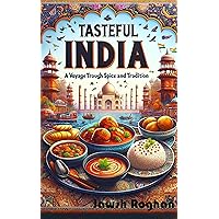 Tasteful India: A Voyage Through Spice and Tradition