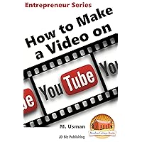 How to Make a Video on YouTube (Entrepreneur Book Series 8) How to Make a Video on YouTube (Entrepreneur Book Series 8) Kindle Paperback