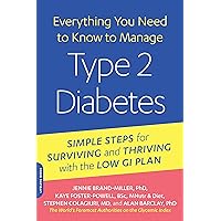 Everything You Need to Know to Manage Type 2 Diabetes: Simple Steps for Surviving and Thriving with the Low GI Plan (New Glucose Revolution) Everything You Need to Know to Manage Type 2 Diabetes: Simple Steps for Surviving and Thriving with the Low GI Plan (New Glucose Revolution) Kindle Paperback