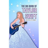 The Big Book of Taylor Swift: 100+ Essential Facts, Quotes, Quizzes & More : A Biography Chapter Novel for All Ages | Real Facts including the Eras Tour The Big Book of Taylor Swift: 100+ Essential Facts, Quotes, Quizzes & More : A Biography Chapter Novel for All Ages | Real Facts including the Eras Tour Kindle