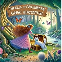 Emelia and Whiskers' Great Adventure. Children Enchanting story: A Magical Garden Adventure for Children and Animal Lovers Friendship Emelia and Whiskers' Great Adventure. Children Enchanting story: A Magical Garden Adventure for Children and Animal Lovers Friendship Kindle Paperback