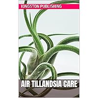 Air Tillandsia Care (Ornamental Plants) Air Tillandsia Care (Ornamental Plants) Kindle