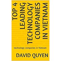 Top 4 leading technology companies in Vietnam: technology companies in Vietnam