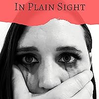 In Plain Sight: A True Story of Kidnapping and Rape In Plain Sight: A True Story of Kidnapping and Rape Audible Audiobook Paperback Kindle Hardcover
