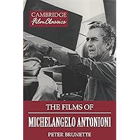 The Films of Michelangelo Antonioni (Cambridge Film Classics) The Films of Michelangelo Antonioni (Cambridge Film Classics) Kindle Paperback