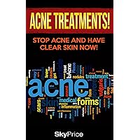 Acne: Acne Treatments! Stop Acne and Have Clear Skin Now (Skin Ailments, Detox, Alternative Medicine Book 1) Acne: Acne Treatments! Stop Acne and Have Clear Skin Now (Skin Ailments, Detox, Alternative Medicine Book 1) Kindle