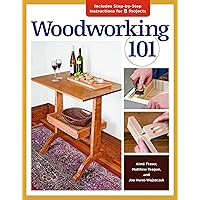 Woodworking 101: Skill-Building Projects that Teach the Basics Woodworking 101: Skill-Building Projects that Teach the Basics Paperback Kindle