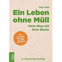 Ein Leben Ohne Mull: Mein Weg Mit Zero Waste (German Edition) Ein Leben Ohne Mull: Mein Weg Mit Zero Waste (German Edition) Paperback Kindle