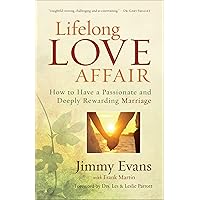 Lifelong Love Affair: How to Have a Passionate and Deeply Rewarding Marriage Lifelong Love Affair: How to Have a Passionate and Deeply Rewarding Marriage Paperback Kindle Hardcover