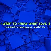 I Want to Know What Love Is