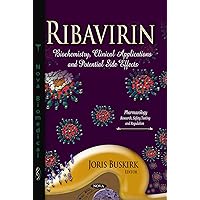 Ribavirin: Biochemistry, Clinical Applications and Potential Side Effects (Pharmacology-research, Safety Testing and Regulation) Ribavirin: Biochemistry, Clinical Applications and Potential Side Effects (Pharmacology-research, Safety Testing and Regulation) Paperback