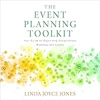 The Event Planning Toolkit: Your Guide to Organizing Extraordinary Meetings and Events The Event Planning Toolkit: Your Guide to Organizing Extraordinary Meetings and Events Audible Audiobook Paperback Kindle Hardcover