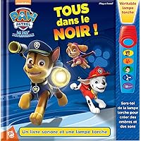 PAW Patrol - La Pat' Patrouille - Tous dans le NOIR! Un livre sonore et une lampe torche - Sound Book and Flashlight - PI Kids (English and French Edition)