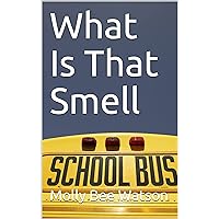 What Is That Smell What Is That Smell Kindle Paperback
