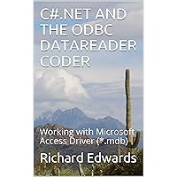 C#.NET AND THE ODBC DATAREADER CODER: Working with Microsoft Access Driver (*.mdb) C#.NET AND THE ODBC DATAREADER CODER: Working with Microsoft Access Driver (*.mdb) Kindle