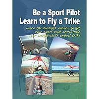 Be A Sport Pilot - Learn to Fly a Trike