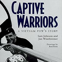 Captive Warriors: A Vietnam POW's Story: Texas A & M University Military History Series, Book 23 Captive Warriors: A Vietnam POW's Story: Texas A & M University Military History Series, Book 23 Audible Audiobook Hardcover Kindle