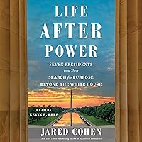 Life After Power: Seven Presidents and Their Search for Purpose Beyond the White House Life After Power: Seven Presidents and Their Search for Purpose Beyond the White House Hardcover Audible Audiobook Kindle Audio CD