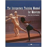 The Interpreters Training Manual for Museums The Interpreters Training Manual for Museums Paperback