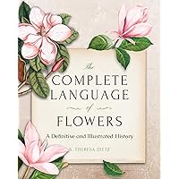 The Complete Language of Flowers: A Definitive and Illustrated History - Pocket Edition (Complete Illustrated Encyclopedia) The Complete Language of Flowers: A Definitive and Illustrated History - Pocket Edition (Complete Illustrated Encyclopedia) Hardcover Kindle Paperback