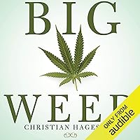 Big Weed: An Entrepreneur's High-Stakes Adventures in the Budding Legal Marijuana Business Big Weed: An Entrepreneur's High-Stakes Adventures in the Budding Legal Marijuana Business Audible Audiobook Hardcover Kindle