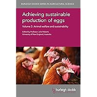 Achieving sustainable production of eggs Volume 2: Animal welfare and sustainability (Burleigh Dodds Series in Agricultural Science Book 17) Achieving sustainable production of eggs Volume 2: Animal welfare and sustainability (Burleigh Dodds Series in Agricultural Science Book 17) Kindle Hardcover
