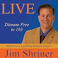 Live Disease Free to 103 Live Disease Free to 103 Audible Audiobook Paperback