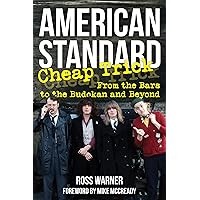 American Standard: Cheap Trick from the Bars to the Budokan and Beyond American Standard: Cheap Trick from the Bars to the Budokan and Beyond Kindle Paperback