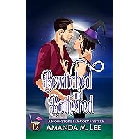 Bewitched and Bothered (A Moonstone Bay Cozy Mystery Book 12)