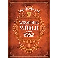 The Ultimate Wizarding World Guide to Magical Studies: A comprehensive exploration of Hogwarts's classes and curriculum (The Unofficial Harry Potter Reference Library) The Ultimate Wizarding World Guide to Magical Studies: A comprehensive exploration of Hogwarts's classes and curriculum (The Unofficial Harry Potter Reference Library) Hardcover