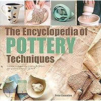 The Encyclopedia of Pottery Techniques: A unique visual directory of pottery techniques, with guidance on how to use them The Encyclopedia of Pottery Techniques: A unique visual directory of pottery techniques, with guidance on how to use them Paperback Kindle