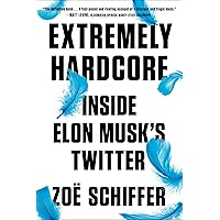 Extremely Hardcore: Inside Elon Musk's Twitter Extremely Hardcore: Inside Elon Musk's Twitter Audible Audiobook Kindle Hardcover