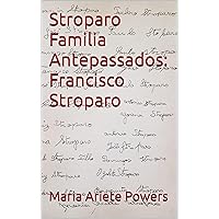 Stroparo Familia Antepassados: Francisco Stroparo (Portuguese Edition) Stroparo Familia Antepassados: Francisco Stroparo (Portuguese Edition) Kindle Paperback