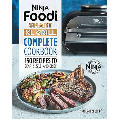 Ninja Foodi Smart XL Grill Complete Cookbook: 150 Recipes to Sear, Sizzle, and Crisp (Ninja Cookbooks)
