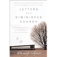 Letters to a Diminished Church: Passionate Arguments for the Relevance of Christian Doctrine Letters to a Diminished Church: Passionate Arguments for the Relevance of Christian Doctrine Kindle Paperback