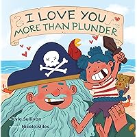 I Love You More than Plunder (Hazy Dell Love & Nurture Books) I Love You More than Plunder (Hazy Dell Love & Nurture Books) Board book Kindle