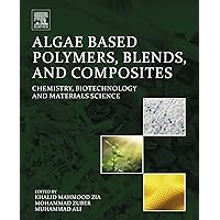 Algae Based Polymers, Blends, and Composites: Chemistry, Biotechnology and Materials Science Algae Based Polymers, Blends, and Composites: Chemistry, Biotechnology and Materials Science Kindle Paperback