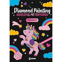 Diamond Painting - Bastelspass mit Diamanten - Einhorner [German]