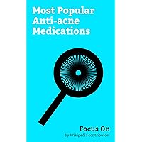 Focus On: Most Popular Anti-acne Medications: Sulfur, Salicylic Acid, Spironolactone, Isotretinoin, Tetracycline, Minocycline, Dapsone, Glycolic Acid, Adapalene, Cyproterone Acetate, etc.