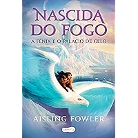 Nascida do fogo: a fênix e o Palácio de Gelo (Portuguese Edition) Nascida do fogo: a fênix e o Palácio de Gelo (Portuguese Edition) Kindle