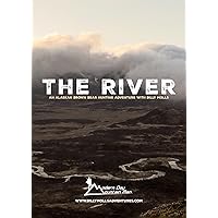 The River - Alaskan Brown Bear Hunting Adventure With Billy Molls