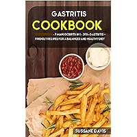 Gastritis Cookbook: 7 Manuscripts in 1 – 300+ Gastritis - friendly recipes for a balanced and healthy diet Gastritis Cookbook: 7 Manuscripts in 1 – 300+ Gastritis - friendly recipes for a balanced and healthy diet Kindle Paperback