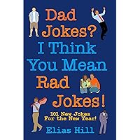 Dad Jokes? I Think You Mean Rad Jokes! Dad Jokes? I Think You Mean Rad Jokes! Kindle Paperback