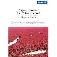 Impressive essays for IELTS and school: Samples and exercises Impressive essays for IELTS and school: Samples and exercises Kindle Paperback