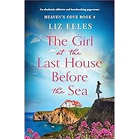 The Girl at the Last House Before the Sea: An absolutely addictive and heartbreaking page-turner (Heaven's Cove Book 3) The Girl at the Last House Before the Sea: An absolutely addictive and heartbreaking page-turner (Heaven's Cove Book 3) Kindle Audible Audiobook Paperback