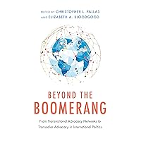 Beyond the Boomerang: From Transnational Advocacy Networks to Transcalar Advocacy in International Politics (NGOgraphies: Ethnographic Reflections on NGOs) Beyond the Boomerang: From Transnational Advocacy Networks to Transcalar Advocacy in International Politics (NGOgraphies: Ethnographic Reflections on NGOs) Kindle Hardcover