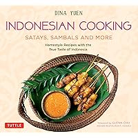 Indonesian Cooking: Satays, Sambals and More: Homestyle Recipes with the True Taste of Indonesia Indonesian Cooking: Satays, Sambals and More: Homestyle Recipes with the True Taste of Indonesia Paperback Kindle Hardcover