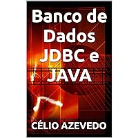 Banco de Dados JDBC e JAVA (Portuguese Edition) Banco de Dados JDBC e JAVA (Portuguese Edition) Kindle Paperback