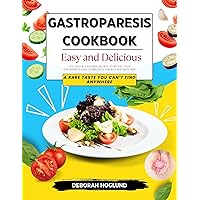 GASTROPARESIS COOKBOOK: 200 Fast, Easy, Delicious, Nutritious & Soothing Recipes to Completely Relieve & Cure your Gastrointestinal Complaints | With Meal Plans for All Dietary Preferences GASTROPARESIS COOKBOOK: 200 Fast, Easy, Delicious, Nutritious & Soothing Recipes to Completely Relieve & Cure your Gastrointestinal Complaints | With Meal Plans for All Dietary Preferences Kindle Paperback